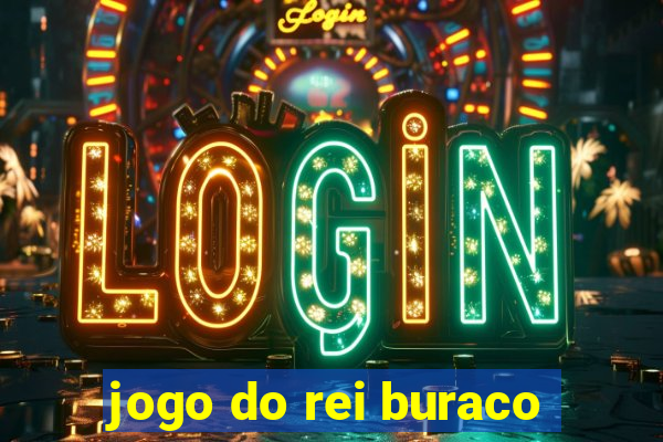 jogo do rei buraco